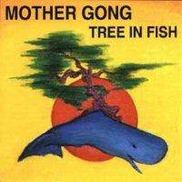 Mother Gong : Tree in Fish
